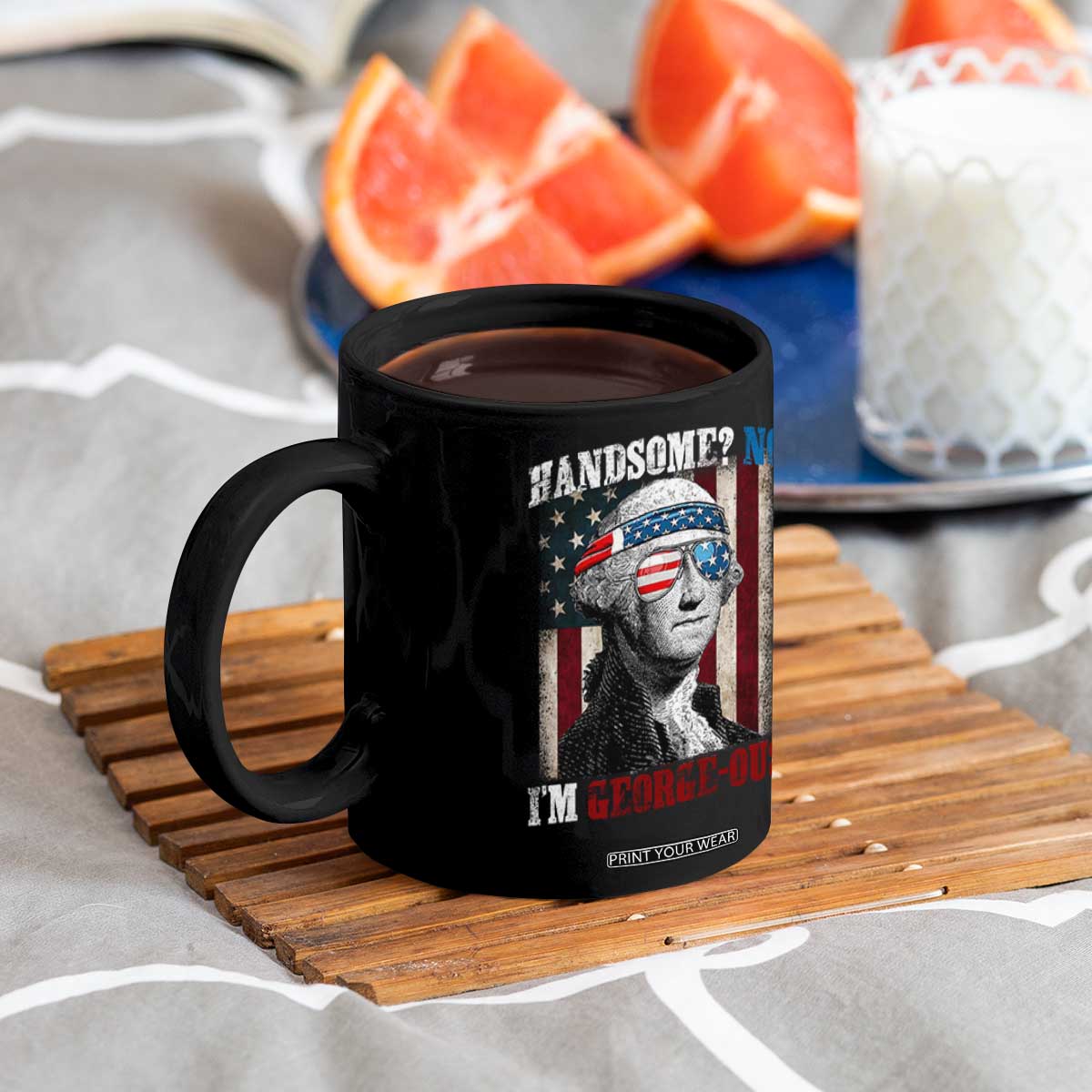 Funny 4th Of July Coffee Mug George Washington Handsome No Georgeous TS10 Print Your Wear