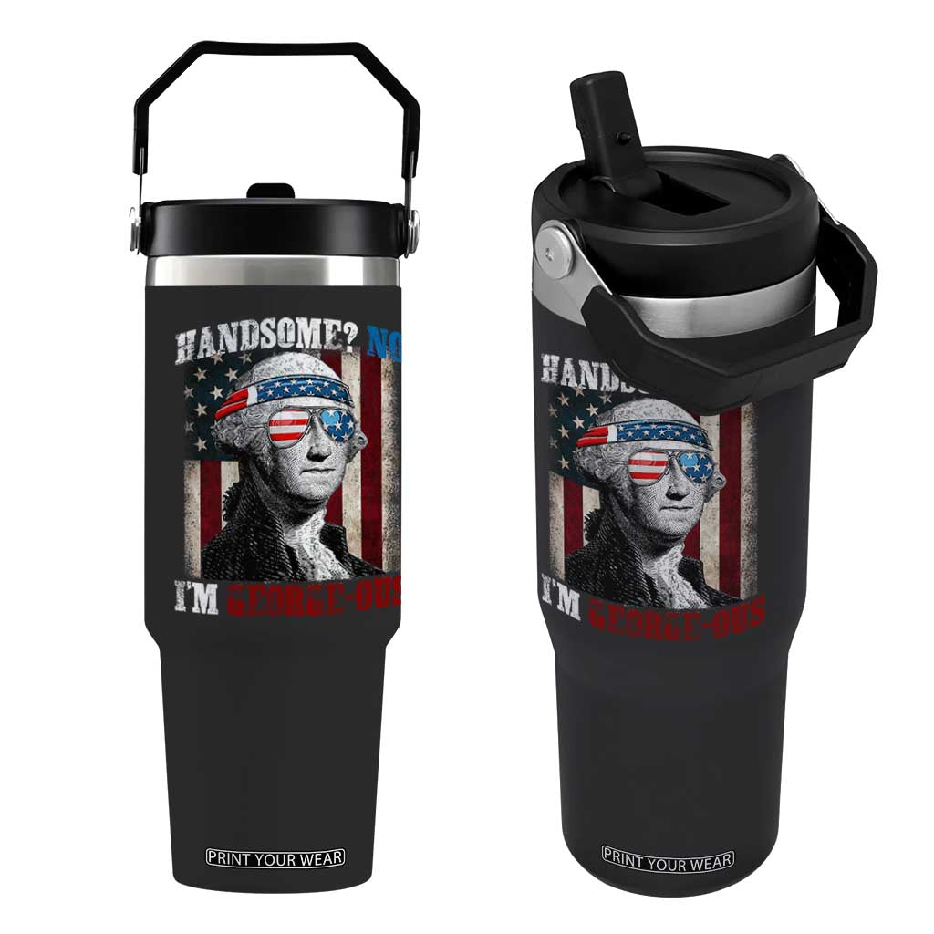 Funny 4th Of July Flip Straw Tumbler George Washington Handsome No Georgeous TS10 One Size: 30 oz Black Print Your Wear