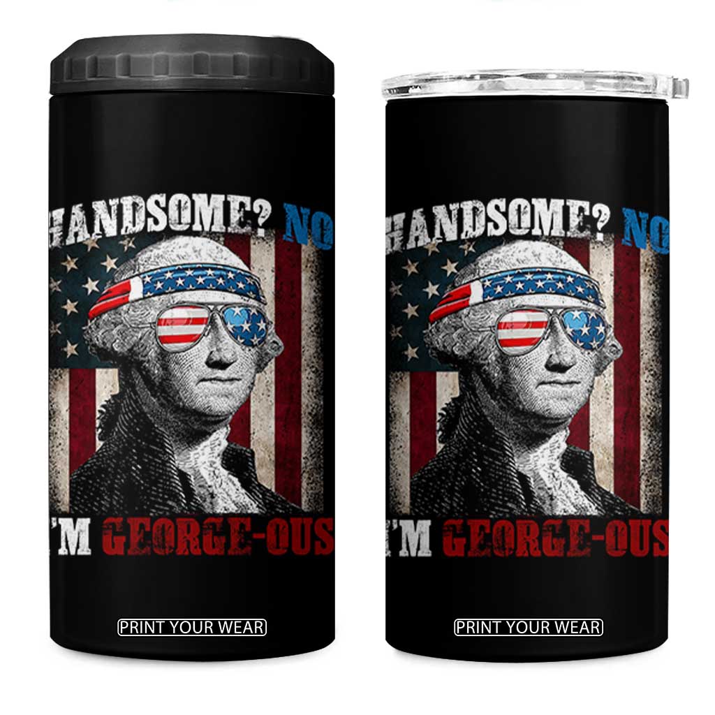 Funny 4th Of July 4 in 1 Can Cooler Tumbler George Washington Handsome No Georgeous TS10 One Size: 16 oz Black Print Your Wear