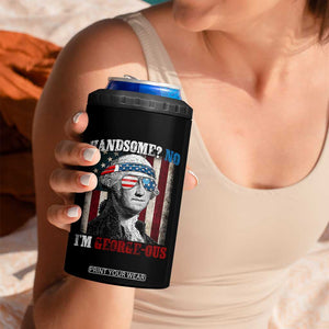 Funny 4th Of July 4 in 1 Can Cooler Tumbler George Washington Handsome No Georgeous TS10 Print Your Wear