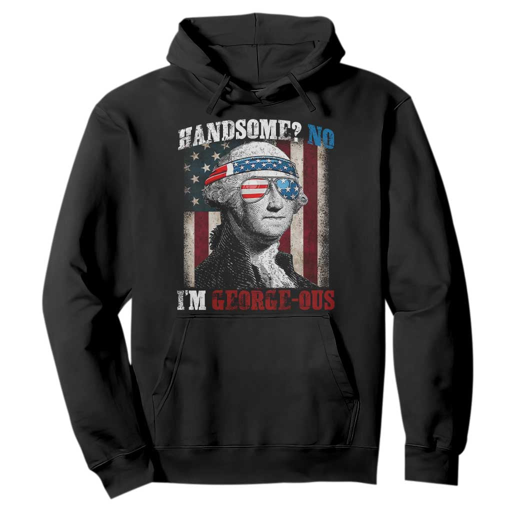Funny 4th Of July Hoodie George Washington Handsome No Georgeous TS10 Black Print Your Wear