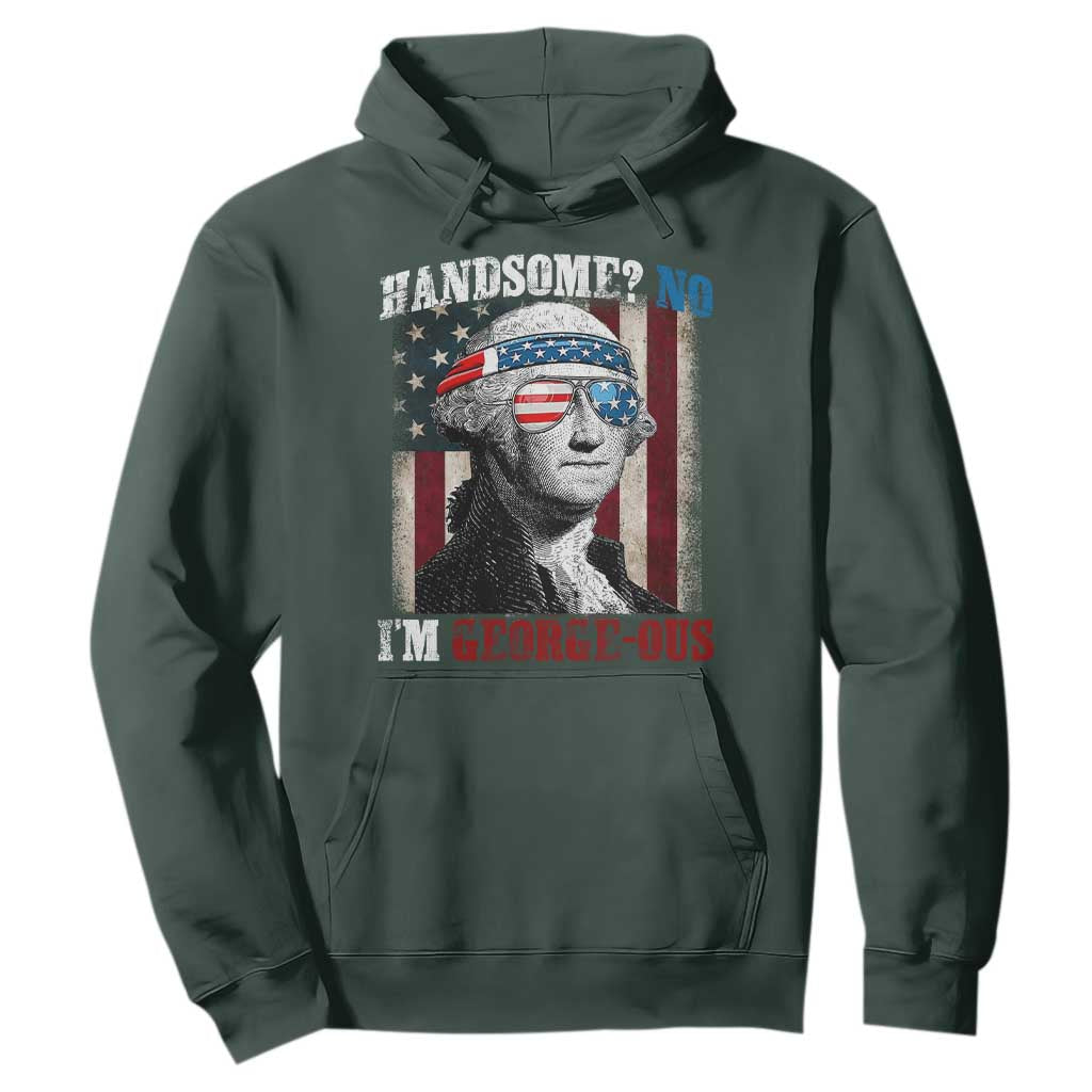 Funny 4th Of July Hoodie George Washington Handsome No Georgeous TS10 Dark Forest Green Print Your Wear