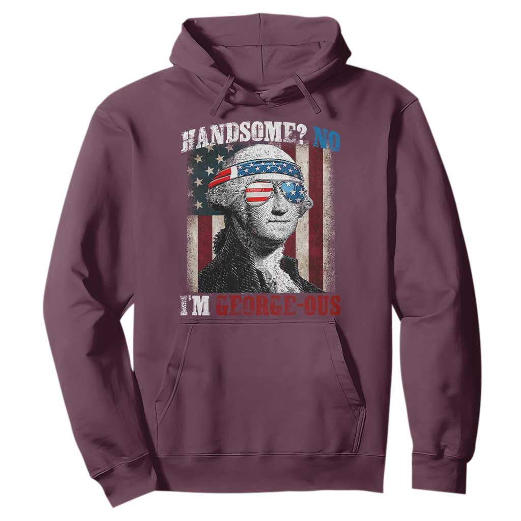 Funny 4th Of July Hoodie George Washington Handsome No Georgeous TS10 Maroon Print Your Wear