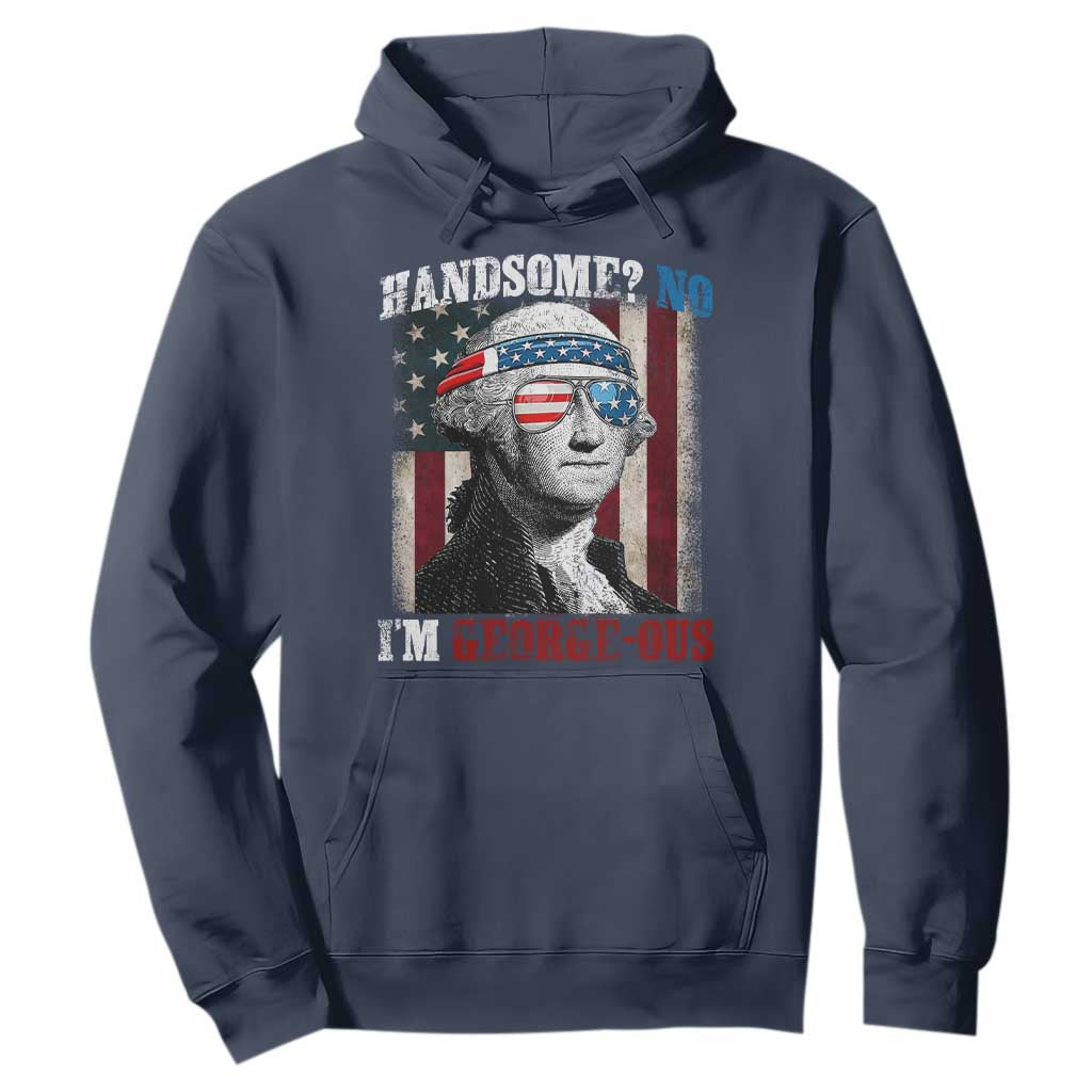 Funny 4th Of July Hoodie George Washington Handsome No Georgeous TS10 Navy Print Your Wear