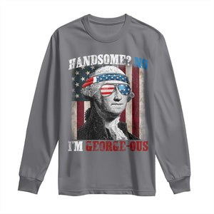 Funny 4th Of July Long Sleeve Shirt George Washington Handsome No Georgeous TS10 Charcoal Print Your Wear