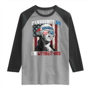 Funny 4th Of July Raglan Shirt George Washington Handsome No Georgeous TS10 Sport Gray Black Print Your Wear