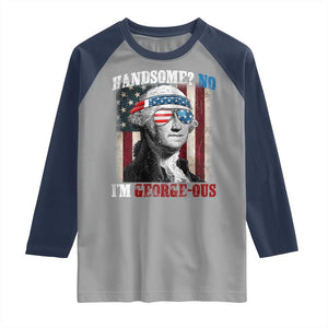 Funny 4th Of July Raglan Shirt George Washington Handsome No Georgeous TS10 Sport Gray Navy Print Your Wear