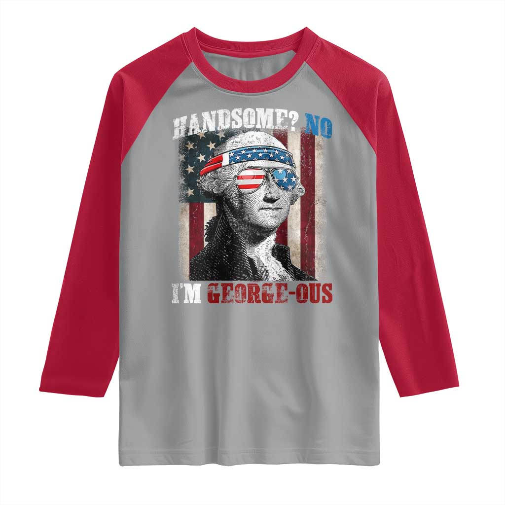 Funny 4th Of July Raglan Shirt George Washington Handsome No Georgeous TS10 Sport Gray Red Print Your Wear