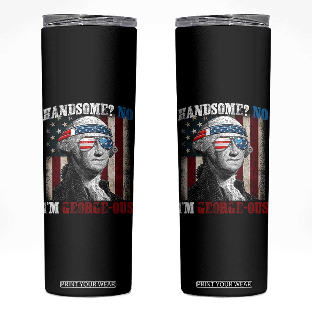 Funny 4th Of July Skinny Tumbler George Washington Handsome No Georgeous TS10 Black Print Your Wear