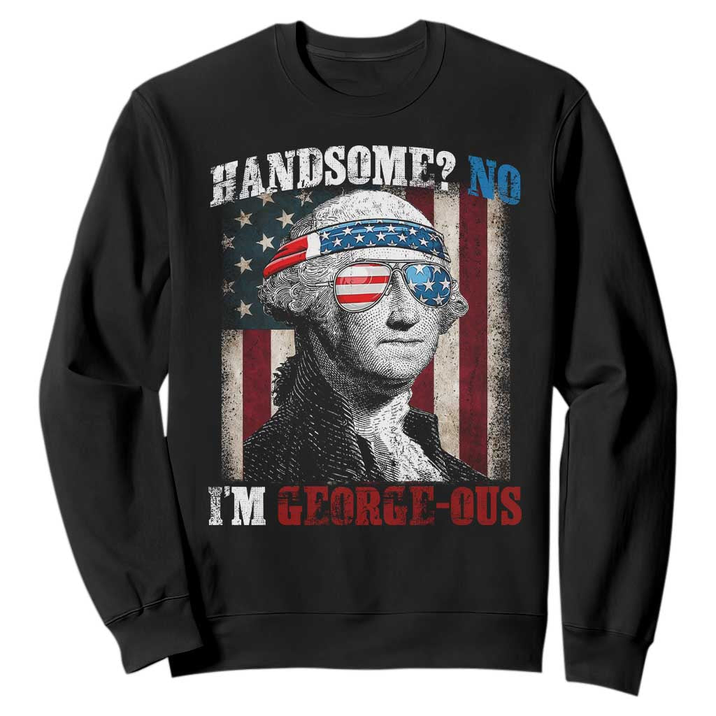 Funny 4th Of July Sweatshirt George Washington Handsome No Georgeous TS10 Black Print Your Wear