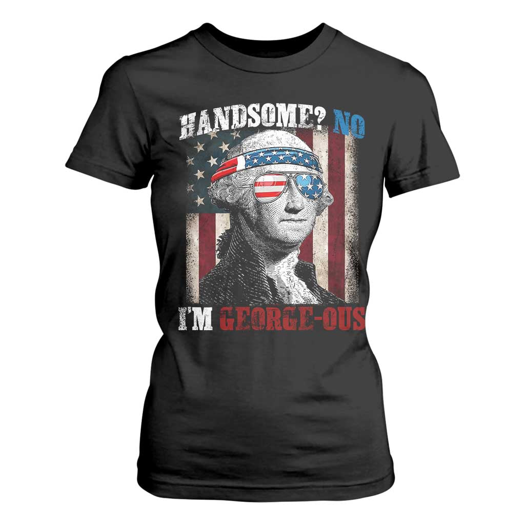 Funny 4th Of July T Shirt For Women George Washington Handsome No Georgeous TS10 Black Print Your Wear