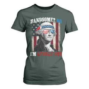 Funny 4th Of July T Shirt For Women George Washington Handsome No Georgeous TS10 Dark Forest Green Print Your Wear