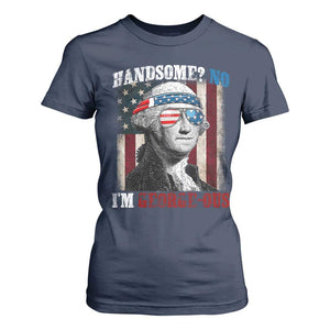 Funny 4th Of July T Shirt For Women George Washington Handsome No Georgeous TS10 Navy Print Your Wear