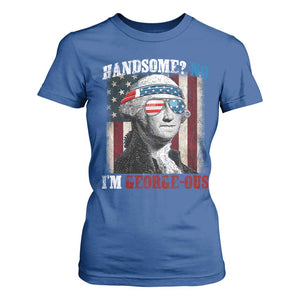 Funny 4th Of July T Shirt For Women George Washington Handsome No Georgeous TS10 Royal Blue Print Your Wear