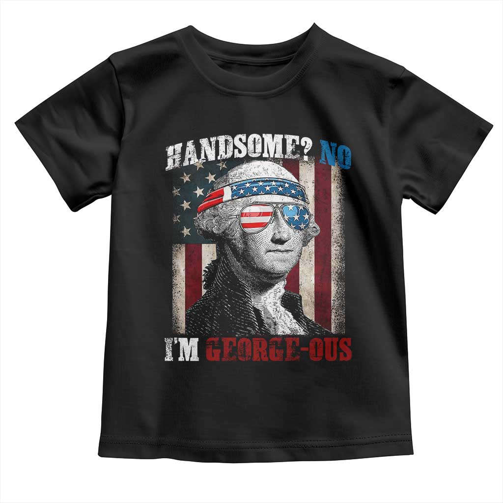 Funny 4th Of July Toddler T Shirt George Washington Handsome No Georgeous TS10 Black Print Your Wear