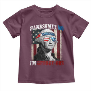 Funny 4th Of July Toddler T Shirt George Washington Handsome No Georgeous TS10 Maroon Print Your Wear