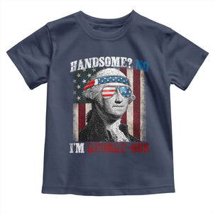 Funny 4th Of July Toddler T Shirt George Washington Handsome No Georgeous TS10 Navy Print Your Wear