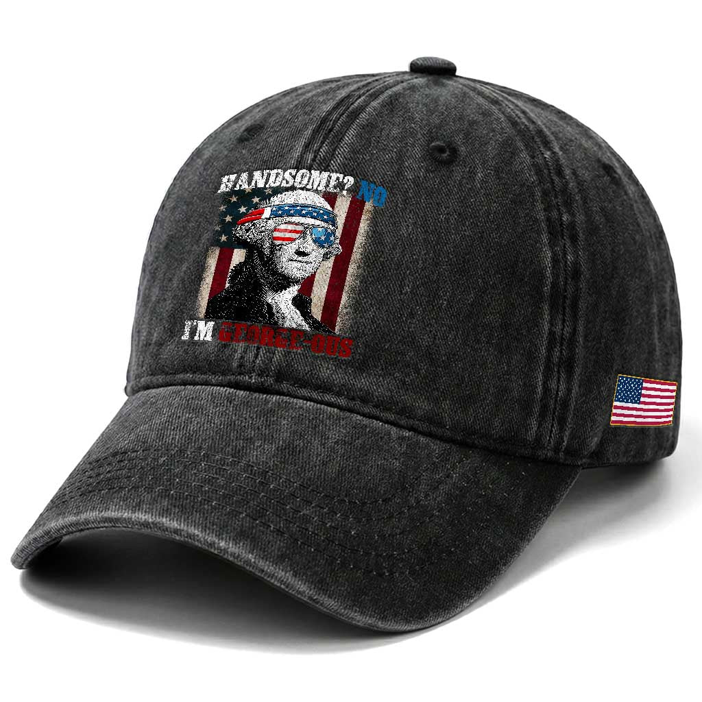 Funny 4th Of July Washed Cotton Baseball Cap George Washington Handsome No Georgeous TS10 Print Your Wear