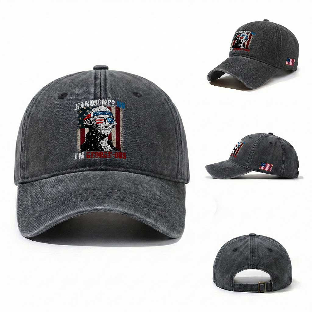 Funny 4th Of July Washed Cotton Baseball Cap George Washington Handsome No Georgeous TS10 Washed Cap Universal Fit Dark Gray Print Your Wear