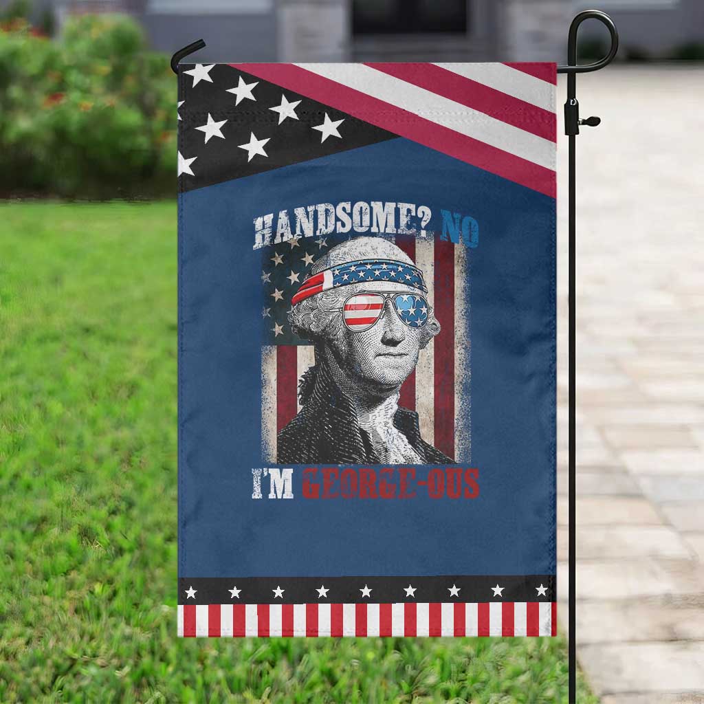 Funny 4th Of July Garden Flag George Washington Handsome No Georgeous TS10 Classic Blue Black Print Your Wear