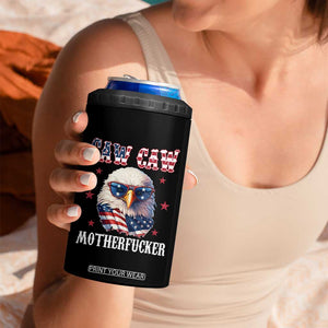 Bald Eagle Patriotic 4 in 1 Can Cooler Tumbler Caw Caw Motherfucker American Flag TS10 Print Your Wear