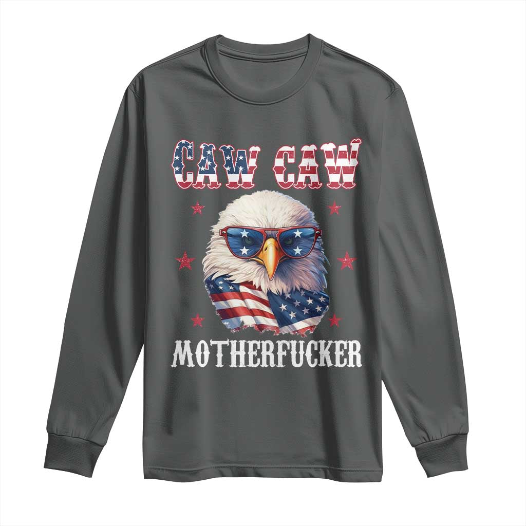 Bald Eagle Patriotic Long Sleeve Shirt Caw Caw Motherfucker American Flag TS10 Dark Heather Print Your Wear