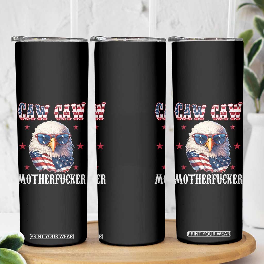 Bald Eagle Patriotic Skinny Tumbler Caw Caw Motherfucker American Flag TS10 Print Your Wear
