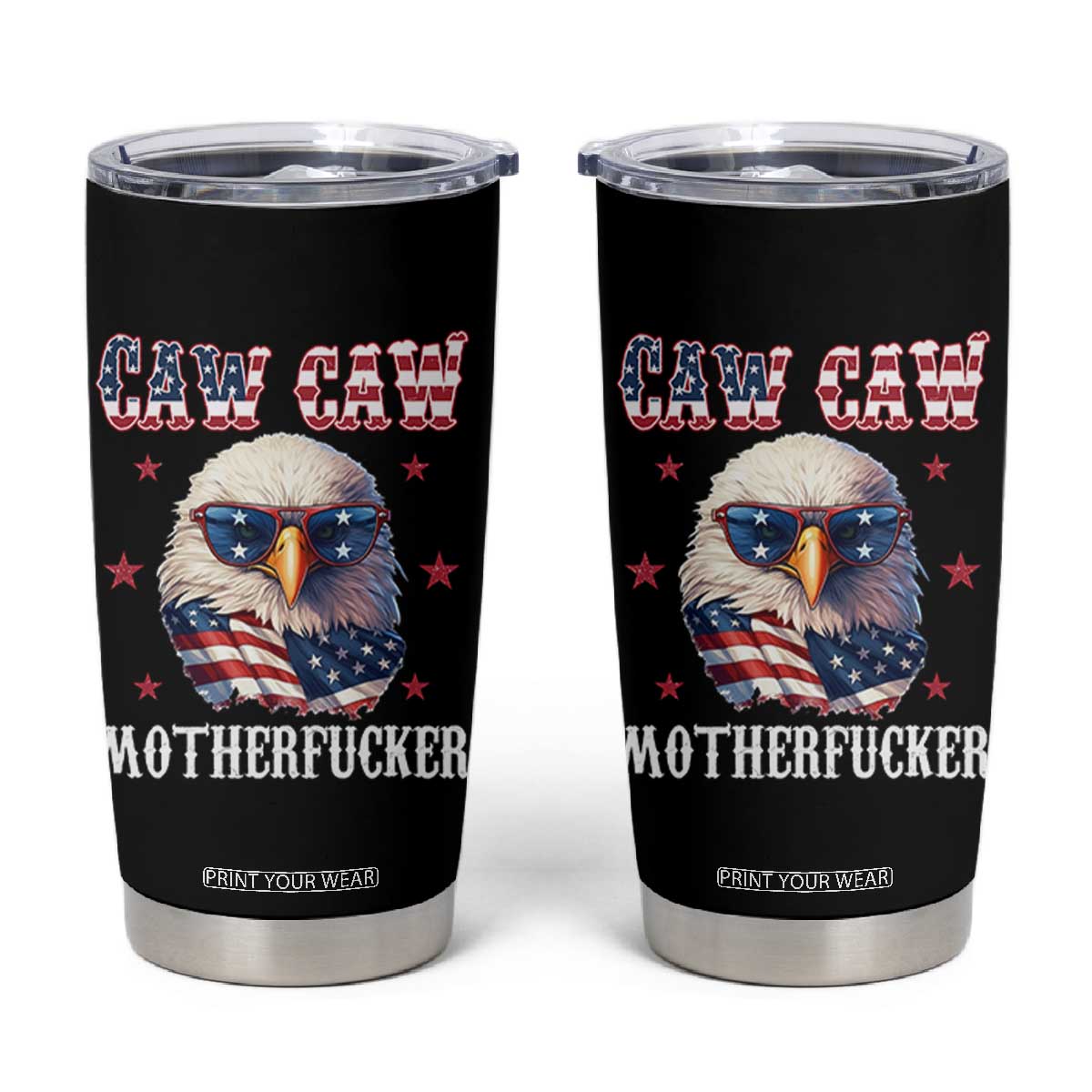 Bald Eagle Patriotic Tumbler Cup Caw Caw Motherfucker American Flag TS10 Black Print Your Wear
