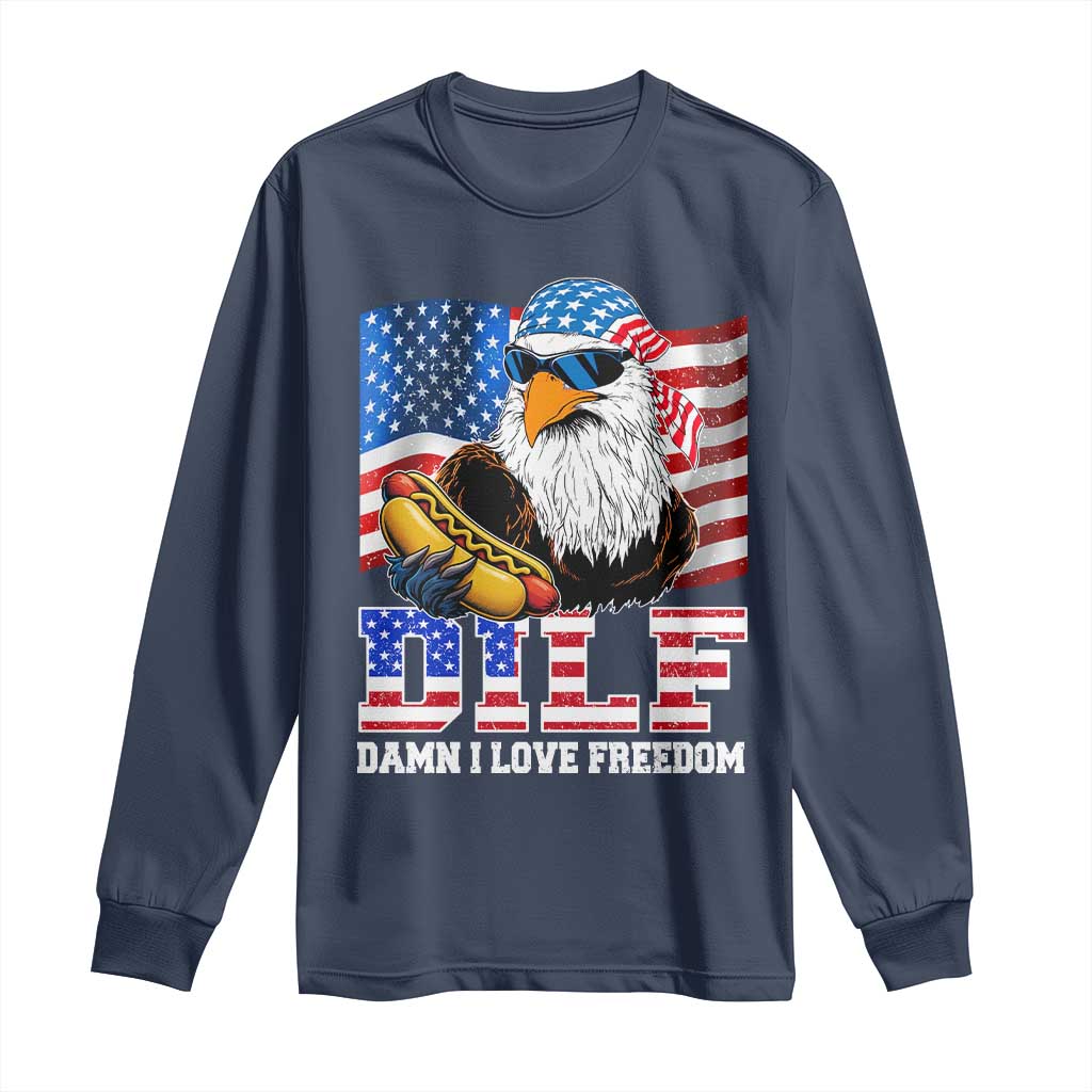 Funny Patriotic 4th Of July Long Sleeve Shirt Eagle DILF Damn I Love Freedom TS10 Navy Print Your Wear