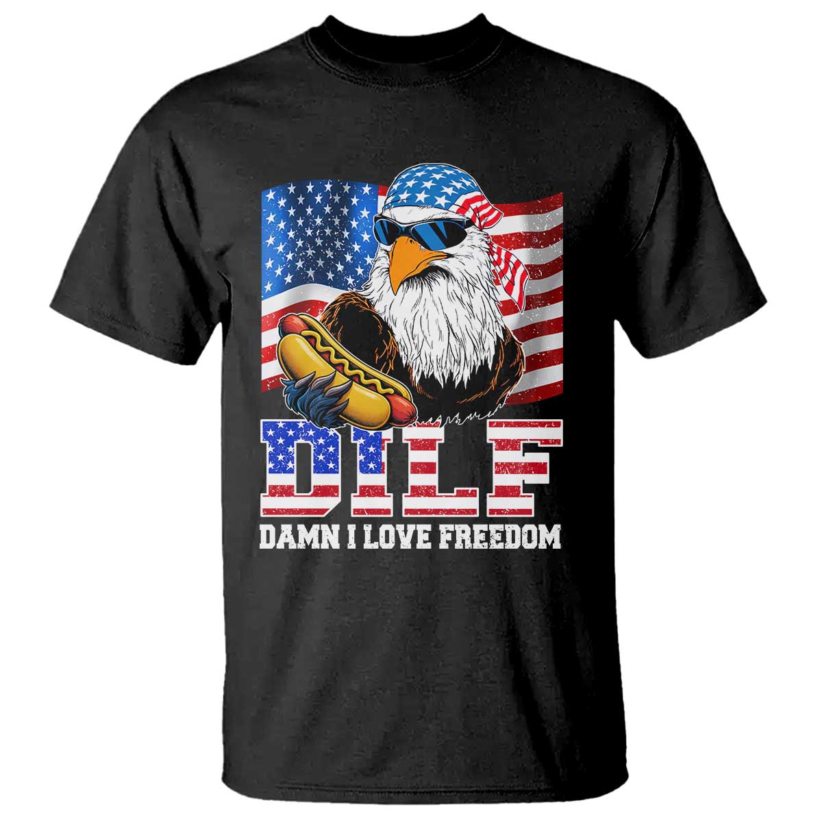 Funny Patriotic 4th Of July T Shirt Eagle DILF Damn I Love Freedom TS10 Black Print Your Wear