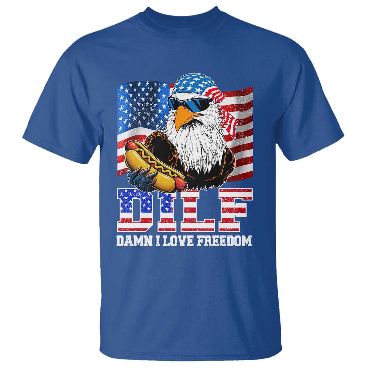 Funny Patriotic 4th Of July T Shirt Eagle DILF Damn I Love Freedom TS10 Royal Blue Print Your Wear