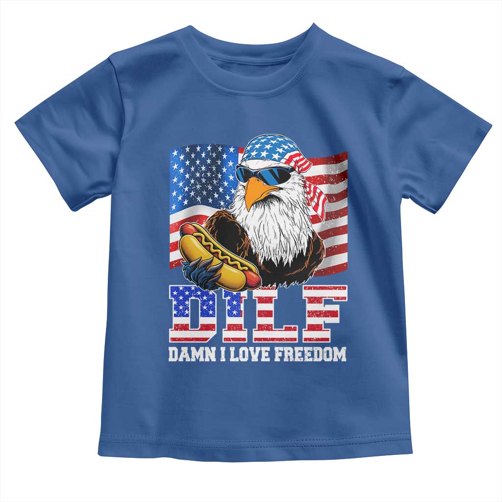 Funny Patriotic 4th Of July Toddler T Shirt Eagle DILF Damn I Love Freedom TS10 Royal Blue Print Your Wear