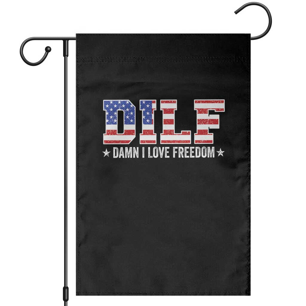 Funny Patriotic 4th Of July Garden Flag DILF Damn I Love Freedom American Flag TS10 Black Print Your Wear
