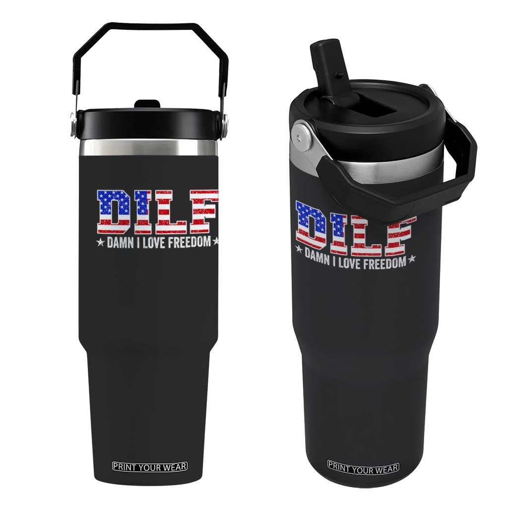 Funny Patriotic 4th Of July Flip Straw Tumbler DILF Damn I Love Freedom American Flag TS10 One Size: 30 oz Black Print Your Wear