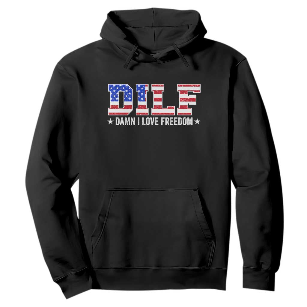 Funny Patriotic 4th Of July Hoodie DILF Damn I Love Freedom American Flag TS10 Black Print Your Wear