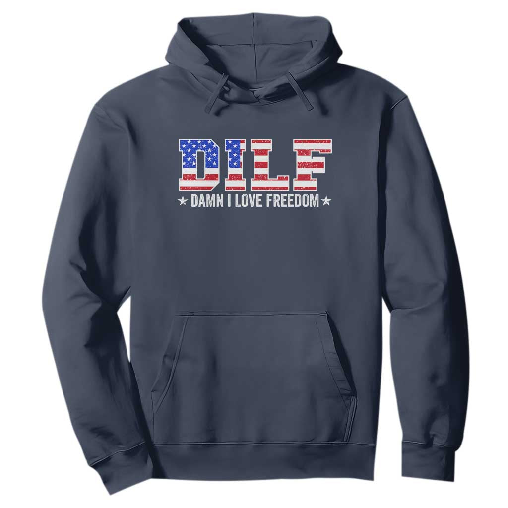 Funny Patriotic 4th Of July Hoodie DILF Damn I Love Freedom American Flag TS10 Navy Print Your Wear