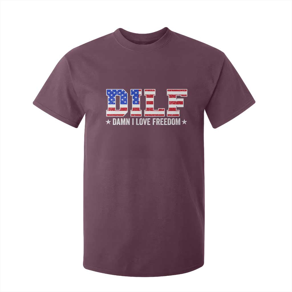 Funny Patriotic 4th Of July T Shirt For Kid DILF Damn I Love Freedom American Flag TS10 Maroon Print Your Wear