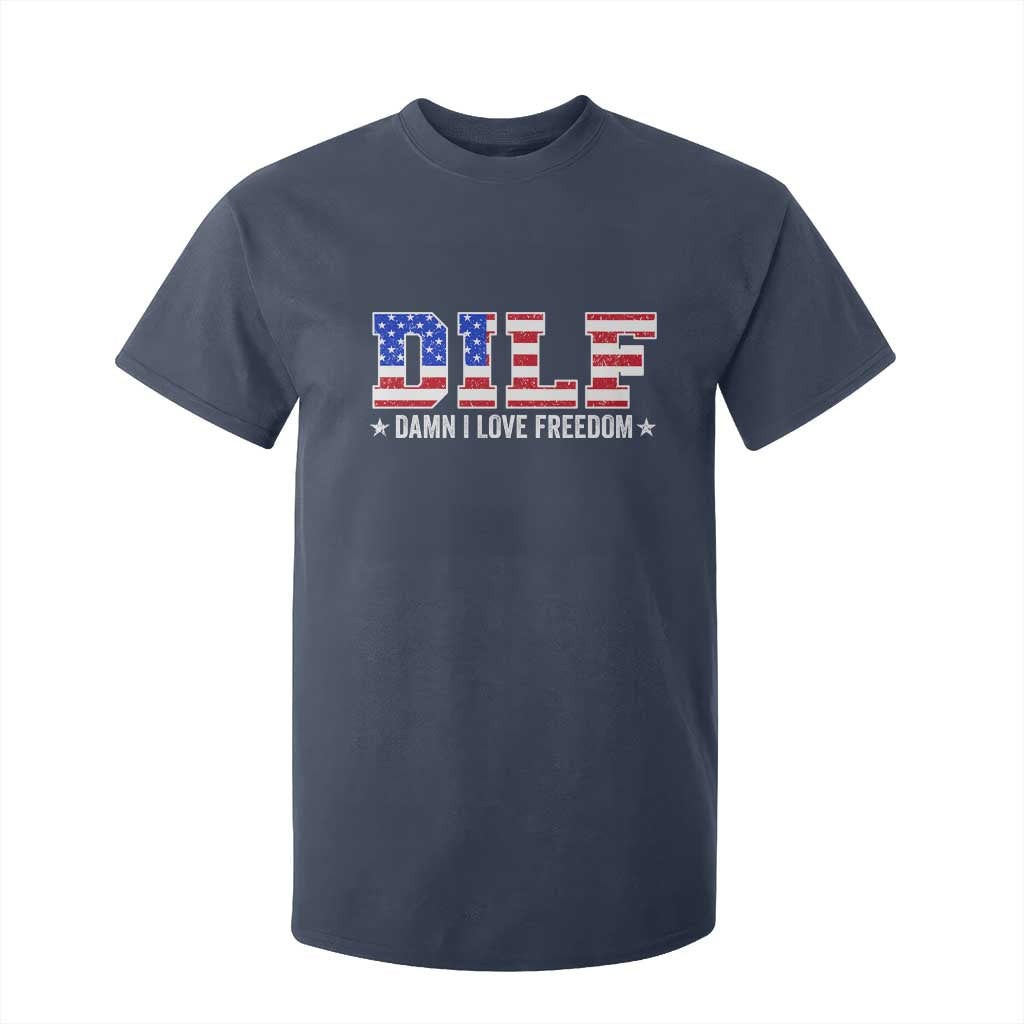 Funny Patriotic 4th Of July T Shirt For Kid DILF Damn I Love Freedom American Flag TS10 Navy Print Your Wear