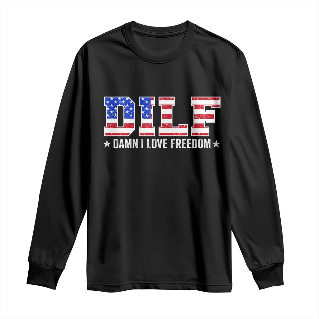 Funny Patriotic 4th Of July Long Sleeve Shirt DILF Damn I Love Freedom American Flag TS10 Black Print Your Wear