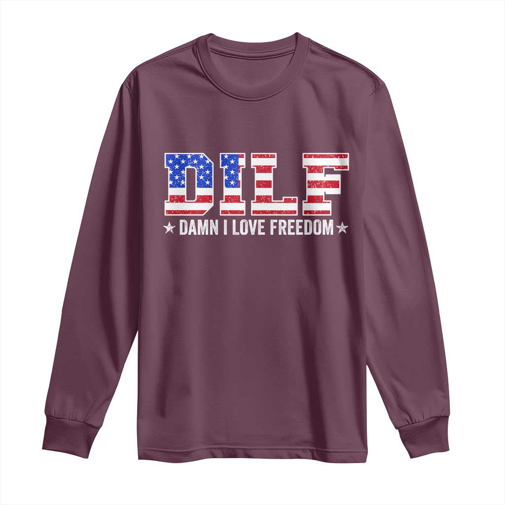 Funny Patriotic 4th Of July Long Sleeve Shirt DILF Damn I Love Freedom American Flag TS10 Maroon Print Your Wear