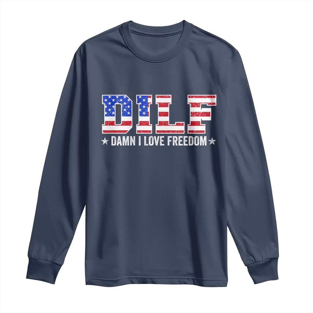 Funny Patriotic 4th Of July Long Sleeve Shirt DILF Damn I Love Freedom American Flag TS10 Navy Print Your Wear