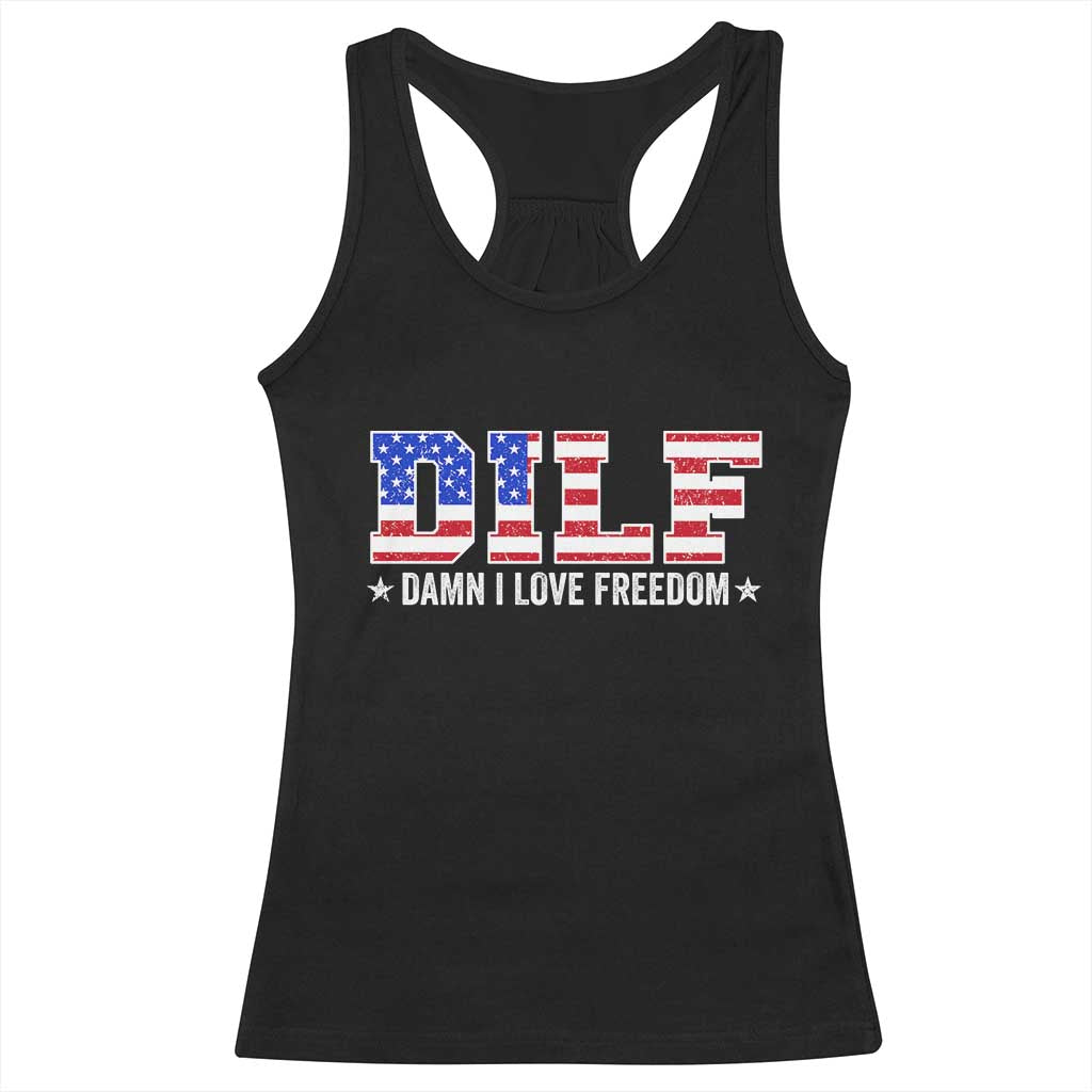 Funny Patriotic 4th Of July Racerback Tank Top DILF Damn I Love Freedom American Flag TS10 Black Print Your Wear