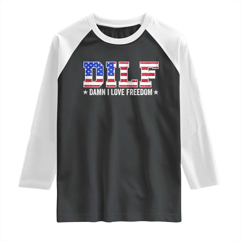 Funny Patriotic 4th Of July Raglan Shirt DILF Damn I Love Freedom American Flag TS10 Black White Print Your Wear