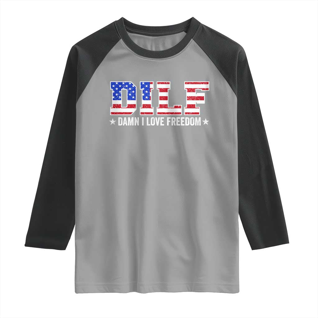 Funny Patriotic 4th Of July Raglan Shirt DILF Damn I Love Freedom American Flag TS10 Sport Gray Black Print Your Wear