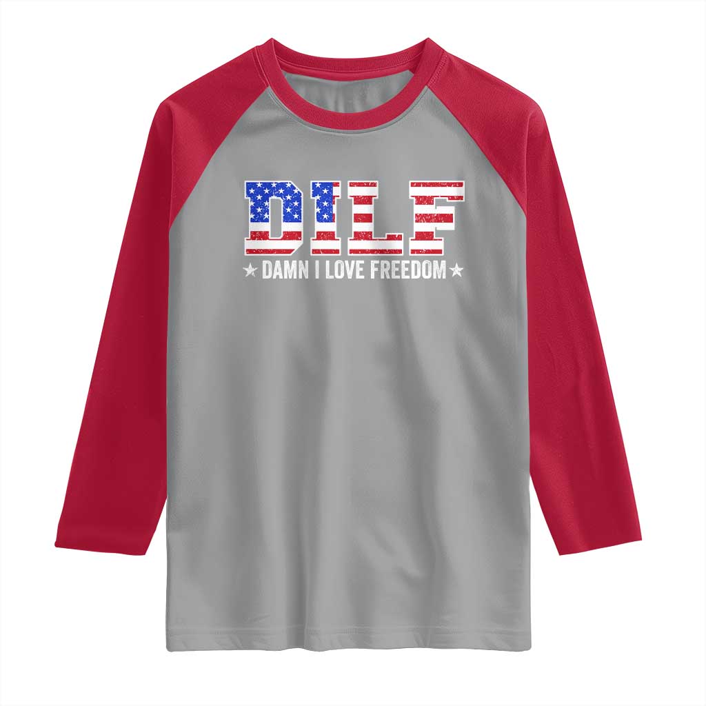Funny Patriotic 4th Of July Raglan Shirt DILF Damn I Love Freedom American Flag TS10 Sport Gray Red Print Your Wear