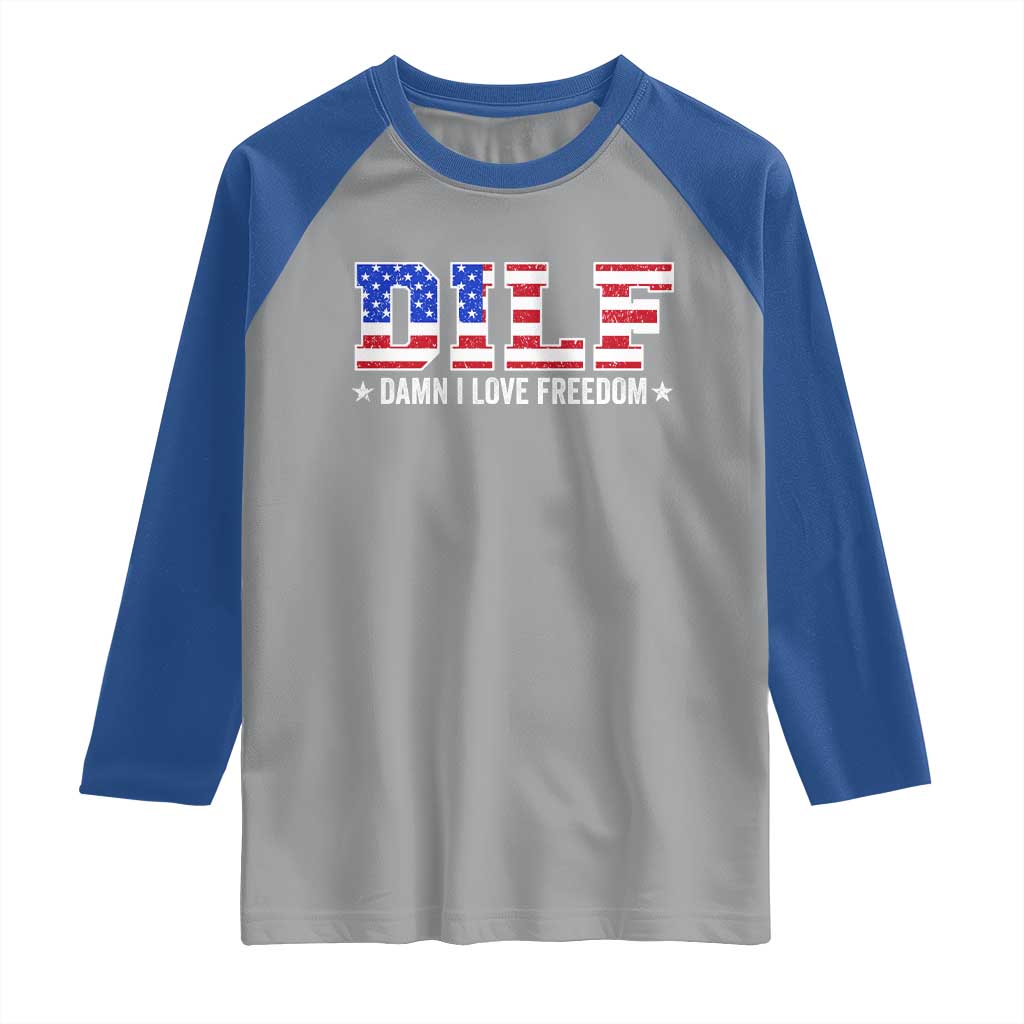 Funny Patriotic 4th Of July Raglan Shirt DILF Damn I Love Freedom American Flag TS10 Sport Gray Royal Print Your Wear