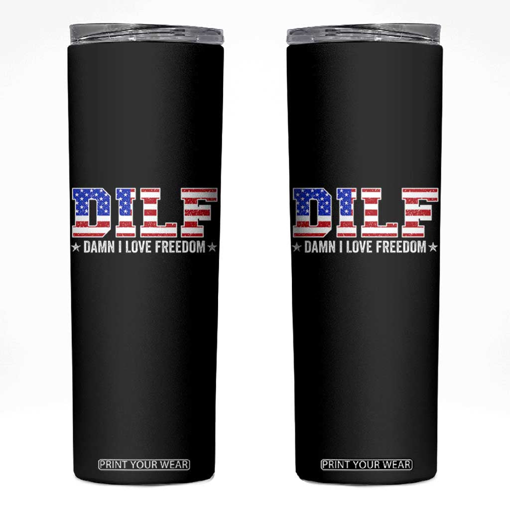 Funny Patriotic 4th Of July Skinny Tumbler DILF Damn I Love Freedom American Flag TS10 Black Print Your Wear