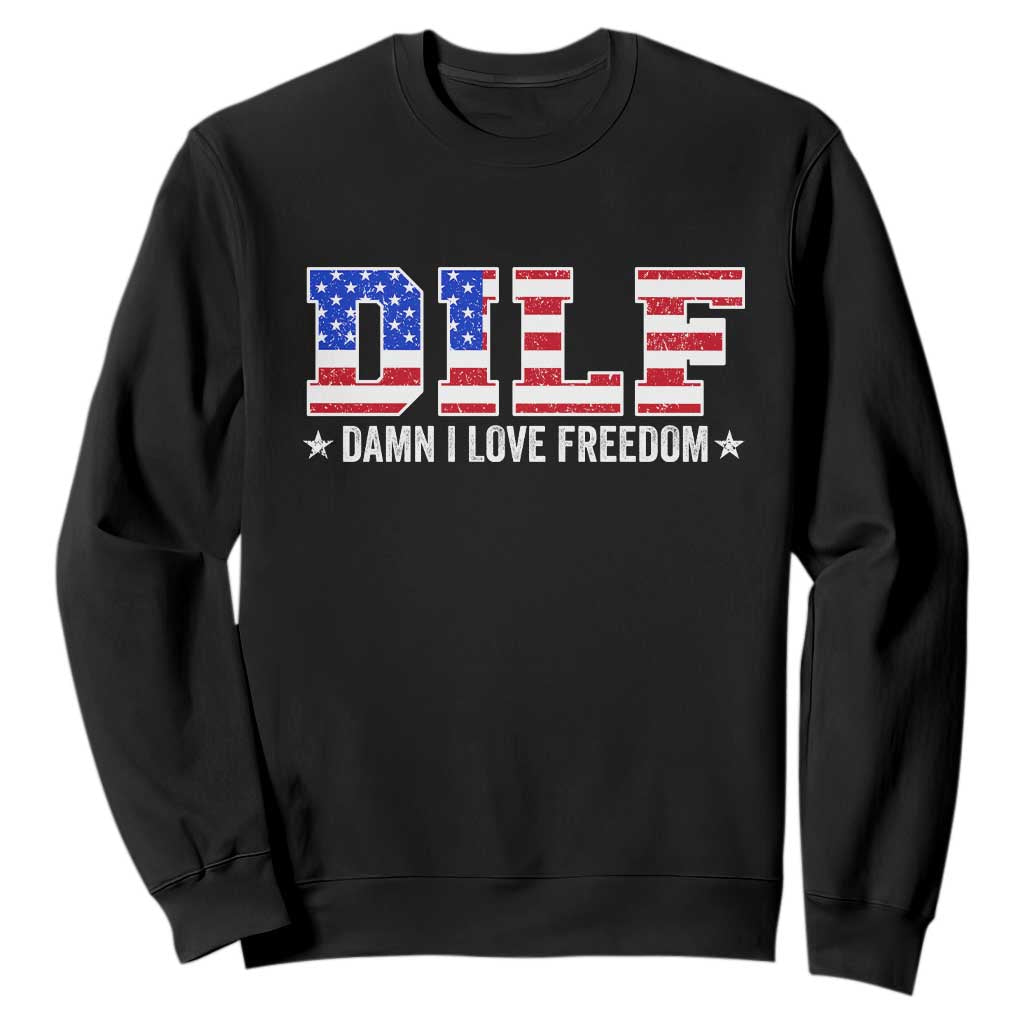 Funny Patriotic 4th Of July Sweatshirt DILF Damn I Love Freedom American Flag TS10 Black Print Your Wear