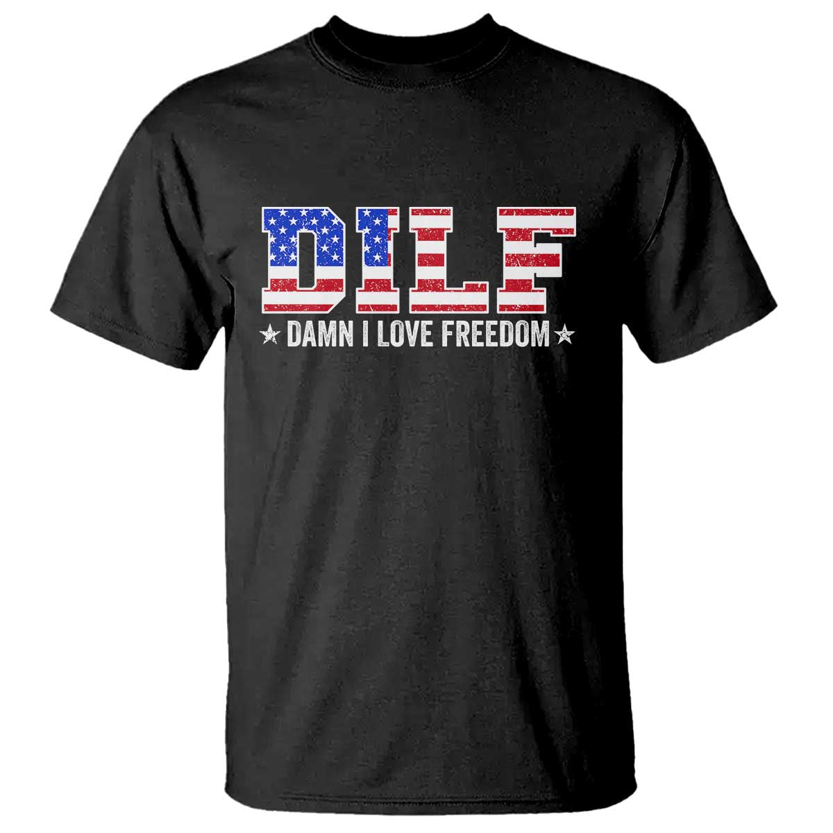 Funny Patriotic 4th Of July T Shirt DILF Damn I Love Freedom American Flag TS10 Black Print Your Wear