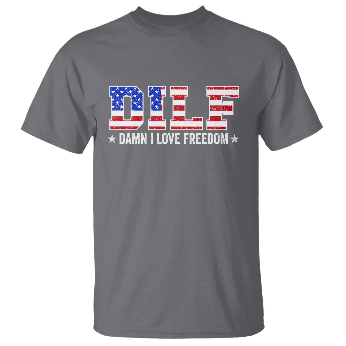 Funny Patriotic 4th Of July T Shirt DILF Damn I Love Freedom American Flag TS10 Charcoal Print Your Wear
